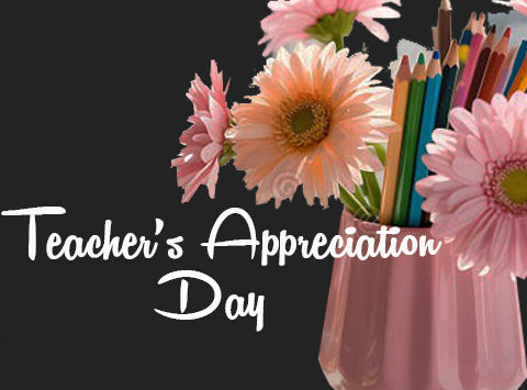 Teacher's Appreciation Day May 5th